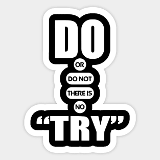 Do or do not there is no try quote Sticker